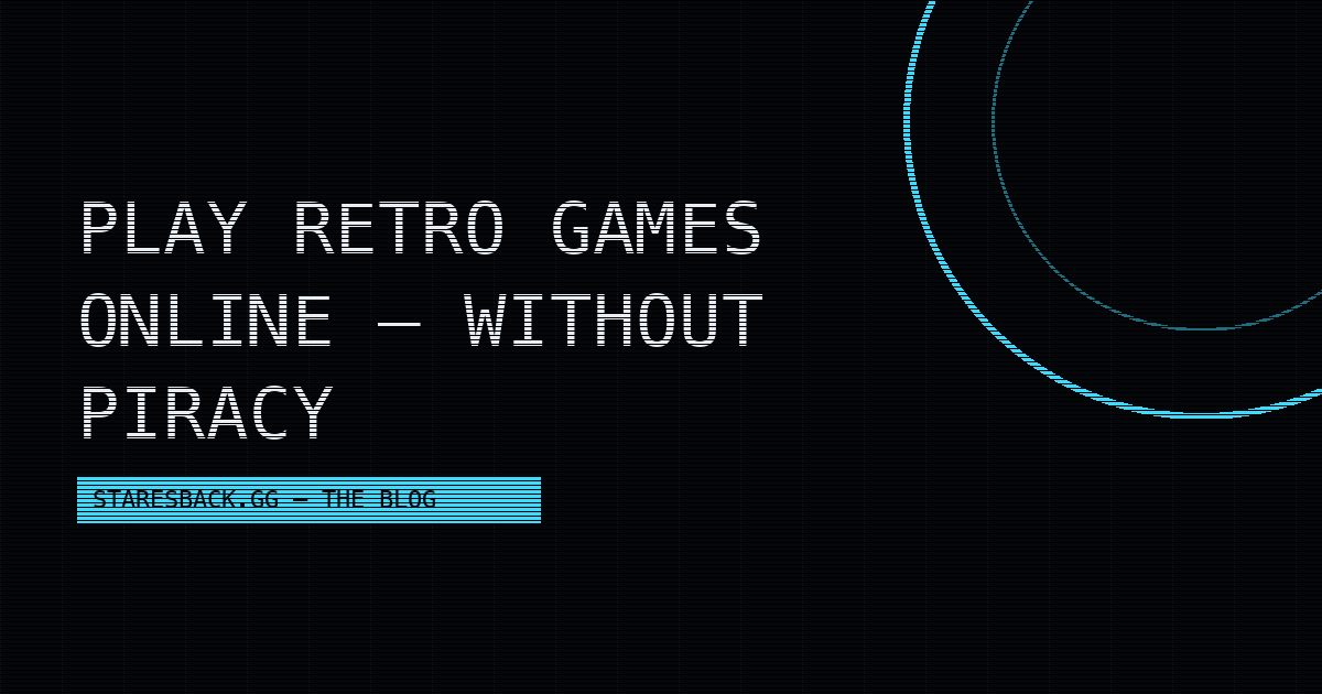 How to Play Retro Games Online — No Downloads, No Piracy (2026) — STARESBACK.GG blog